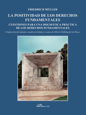 cover image of La positividad de los derechos fundamentales. Cuestiones para una dogmática práctica de los derechos fundamentales
